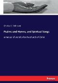 Psalms and Hymns, and Spiritual Songs: a manual of worship for the church of Christ