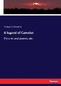 A legend of Camelot: Pictures and poems, etc.