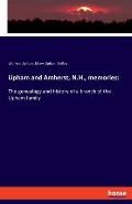 Upham and Amherst, N.H., memories: The genealogy and history of a branch of the Upham family