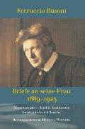 Ferruccio Busoni: Briefe an seine Frau, 1889-1923, hg. v. Martina Weindel, Bd. 2: Band 2: Kommentar, Verzeichnisse und Register