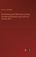 Die Entwicklung der Feld-Artillerie in Bezug auf Material, Organisation und Taktik, von 1815 bis 1870