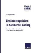 Zins?nderungsrisiken Im Commercial Banking: Eine Value at Risk-Basierte Analyse F?r Das Bilanzstrukturmanagement