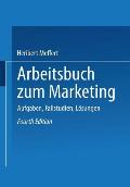 Arbeitsbuch Zum Marketing: Aufgaben, Fallstudien, L?sungen