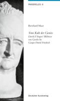 Vom Kult Der Genies: David d'Angers' Bildnisse Von Goethe Bis Caspar David Friedrich