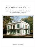 Karl Friedrich Schinkel - Lebenswerk: Arbeiten F?r K?nig Friedrich Wilhelm III. Von Preu?en Und Kronprinz Friedrich Wilhelm (IV.)