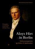 Aloys Hirt in Berlin: Kulturmanagement Im Fr?hen 19. Jahrhundert