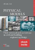 Physical Models, (Includes Epdf): Their Historical and Current Use in Civil and Building Engineering Design