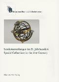 Sondersammlungen Im 21. Jahrhundert /Special Collections in the 21st Century: Organisation, Dienstleistungen, Ressourcen /Organisation, Services, Reso