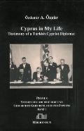 Cyprus in My Life: Testimony of a Turkish-Cypriot Diplomat