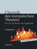 Chronik Des Europ?ischen Theaters: Von Der Antike Bis Zur Gegenwart