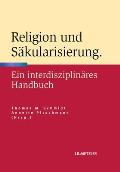 Religion Und S?kularisierung: Ein Interdisziplin?res Handbuch