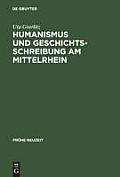 Humanismus Und Geschichtsschreibung Am Mittelrhein: Das Chronicon Urbis Et Ecclesiae Maguntinensis Des Hermannus Piscator Osb