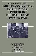 Die Au?enpolitik Der Bundesrepublik Deutschland 1949 Bis 1990