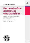 Das Neue Lexikon Der Betriebswirtschaftslehre: Kompendium Und Nachschlagewerk - Mit 200 Schwerpunktthemen, 6.000 Stichw?rtern, 2.000 Literaturhinweise