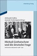 Michail Gorbatschow Und Die Deutsche Frage: Sowjetische Dokumente 1986-1991