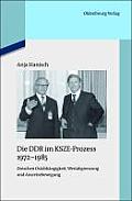 Die Ddr Im Ksze-Prozess 1972-1985: Zwischen Ostabh?ngigkeit, Westabgrenzung Und Ausreisebewegung