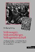 Volkswagen, Volksempf?nger, Volksgemeinschaft: Volksprodukte Im Dritten Reich: Vom Scheitern Einer Nationalsozialistischen Konsumgesellschaft