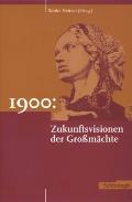 1900: Zukunftsvisionen Der Grossm?chte