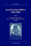 Joseph Kardinal H?ffner (1906-1987): Band I: Lebensweg Und Wirken ALS Christlicher Sozialwissenschaftler Bis 1962