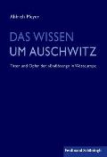 Das Wissen Um Auschwitz: T?ter Und Opfer Der Endl?sung in Westeuropa