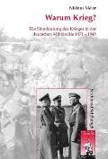 Warum Krieg?: Die Sinndeutung Des Krieges in Der Deutschen Milit?relite 1871-1945