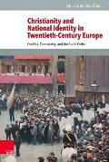 Christianity and National Identity in Twentieth-Century Europe: Conflict, Community, and the Social Order