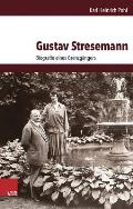 Gustav Stresemann: Biografie Eines Grenzgangers