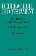 Hebrew Bible / Old Testament. the History of Its Interpretation: Volume I: From the Beginnings to the Middle Ages (Until 1300). Part 1: Antiquity