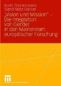 Vision Und Mission - Die Integration Von Gender in Den Mainstream Europ?ischer Forschung