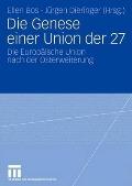 Die Genese Einer Union Der 27: Die Europ?ische Union Nach Der Osterweiterung