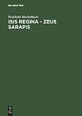 Isis Regina - Zeus Sarapis: Die Griechisch-Agyptische Religion Nach Den Quellen Dargestellt