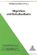 Migration Und Schullaufbahn: Wissenschaftstheoretischer Und Praxisorientierter Diskurs Inklusive Internationalem Ausblick Zu (Schul-)Karrieren Von