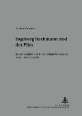 Ingeborg Bachmann Und Der Film: Intermedialitaet Und Intermediale Prozesse in Werk Und Rezeption
