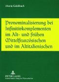 Pronominalisierung bei Infinitivkomplementen im Alt- und fruehen Mittelfranzoesischen und im Altitalienischen