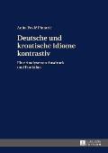 Deutsche und kroatische Idiome kontrastiv: Eine Analyse von Ausdruck und Funktion