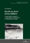 Musik im Werk Herta Muellers: Exemplarische Analysen zu Atemschaukel, den Romanen, Erzaehlungen und Collagen