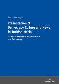 Presentation of Democracy Culture and News in Turkish Media: Issues of Scientific Responsibility and Democracy