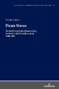 Pirate Waves: Polish Private Radio Broadcasting in the Period of Transformation 1989-1995