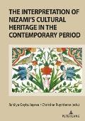 The Interpretation of Nizami's Cultural Heritage in the Contemporary Period: Shared past and cultural legacy in the transition from the prism of natio