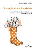 Truths, Trust and Translation; A festschrift, love letter and thank you to Mich?le Cooke