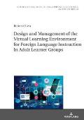 Design and Management of the Virtual Learning Environment for Foreign Language Instruction in Adult Learner Groups