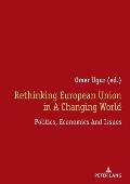 Rethinking European Union In A Changing World: Politics, Economics And Issues