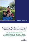 Supporting Play-Based Learning in Primary Mathematics Curriculum; Effect of Teaching Mathematics Through Different Play Types on 1st Grade Students Ac