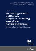Wortbildung Polnisch Und Deutsch: Integrative Darstellung Ausgewaehlter Wortbildungsprozesse: Mit Einem Anhang Von Hans-Heinrich Lieb