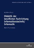 Didaktik Der Beruflichen Fachrichtung Informationstechnik/Informatik: Band 1: Theoriebildung