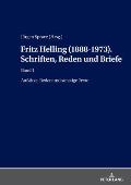 Fritz Helling (1888-1973). Schriften, Reden und Briefe: Band1: Aufsaetze, Reden und sonstige Texte