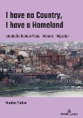 I have no Country, I have a homeland: Istanbulite Romiois: Place- Memory- Migration
