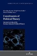 Constituents of Political Theory: Selected Articles of the Warsaw School of Political Theory