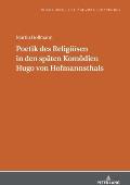 Poetik des Religioesen in den spaeten Komoedien Hugo von Hofmannsthals