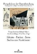 Libretto - Partitur - Szene. Studien zum Musiktheater: Festschrift fuer Juergen Maehder zum 70. Geburtstag